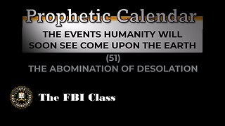 Prophetic Calendar - 0051 The Abomination of Desolation