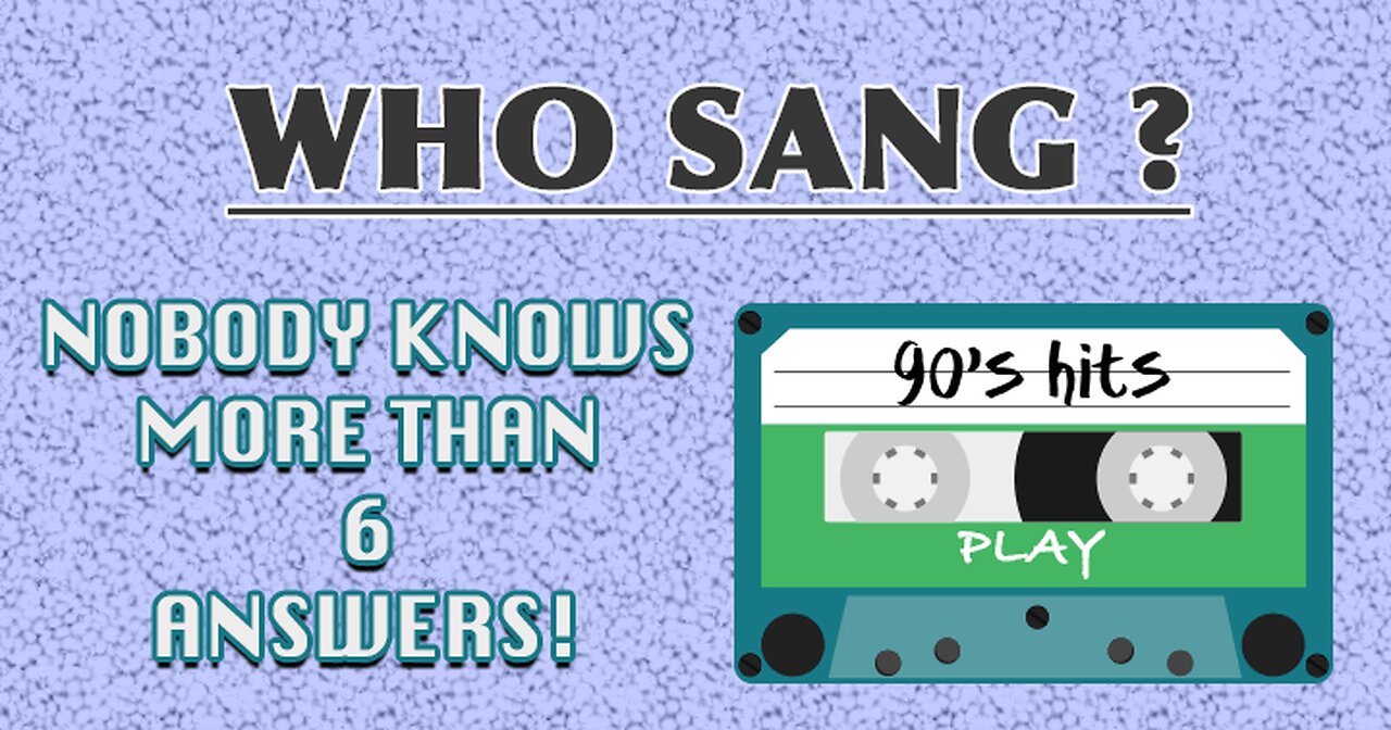 Who sang these 90s songs?