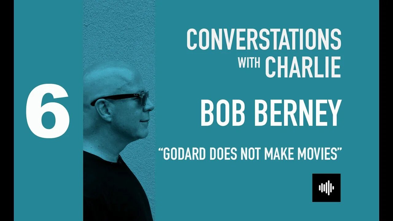 PODCAST- MOVIES - BOB BERNEY - "GODARD DOES NOT MAKE MOVIES"