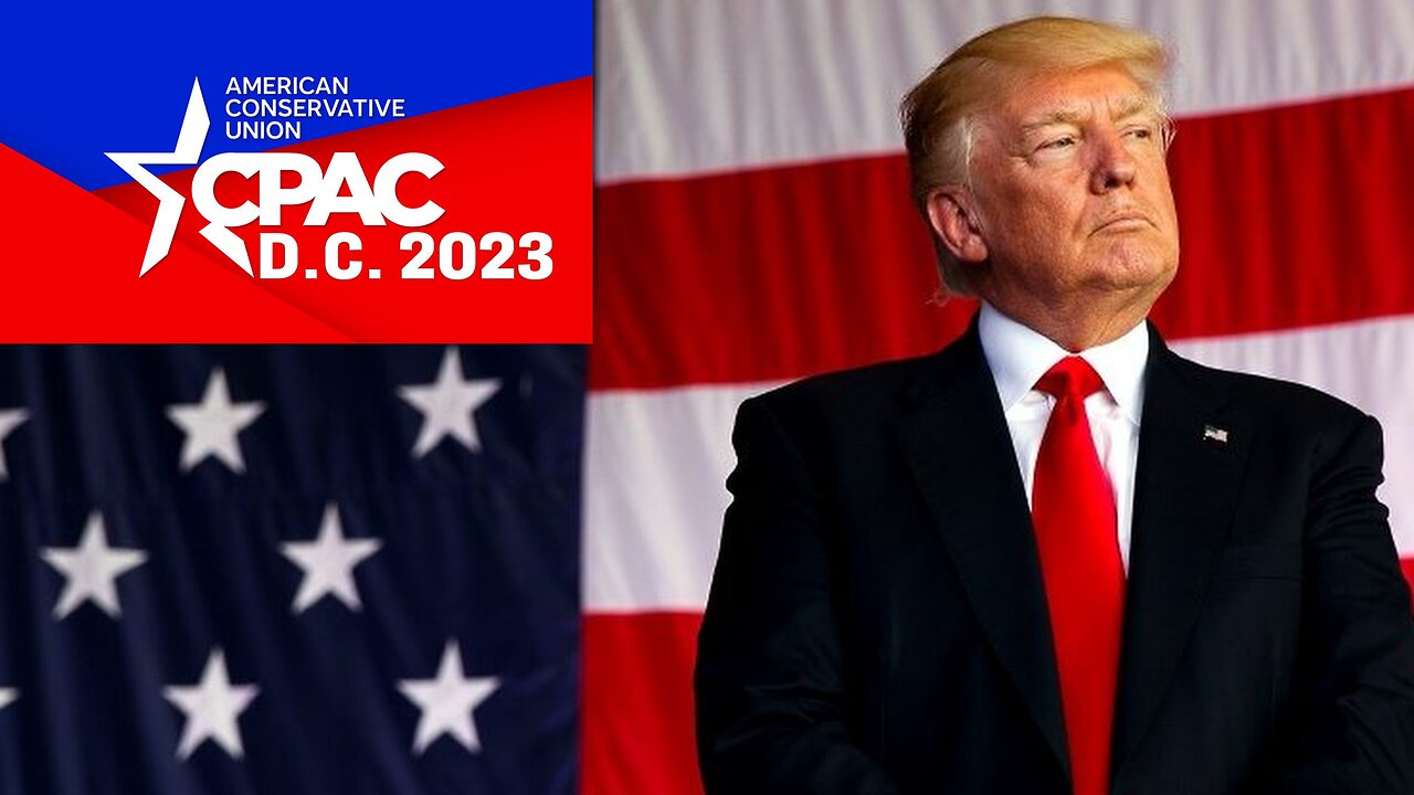 45TH PRESIDENT DONALD J. TRUMP AT CPAC D.C. 2023