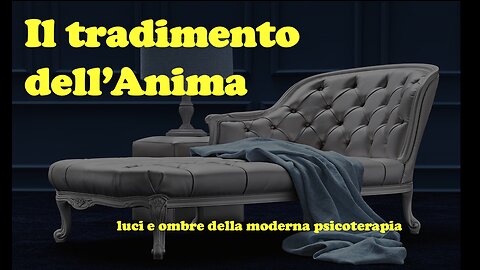 Il tradimento dell'anima - Luci ed ombre della moderna psicoterapia