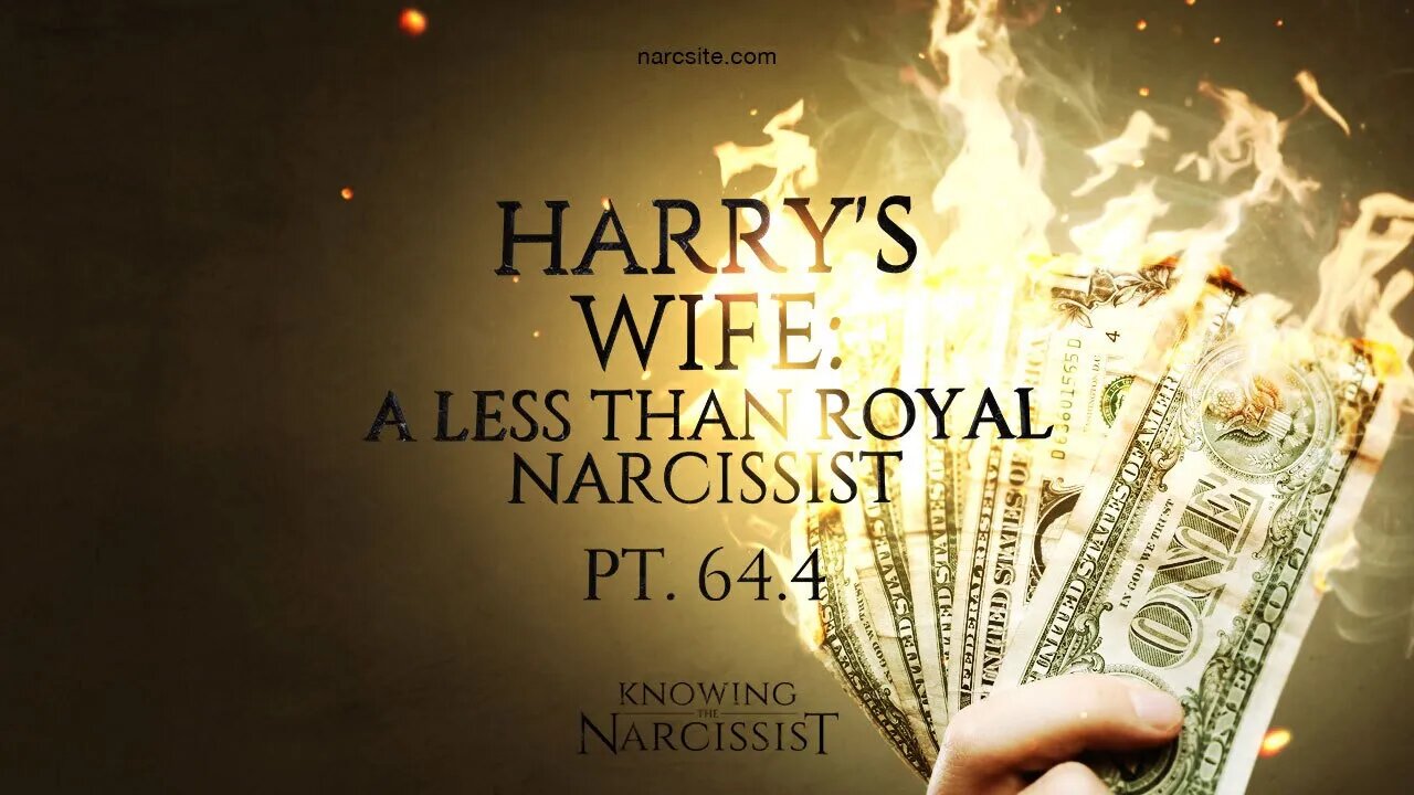 Harry´s Wife : A Less Than Royal Narcissist Part 64.4