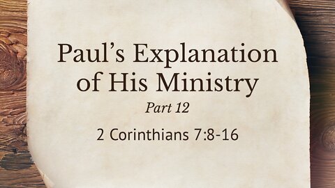 Sep. 28, 2022 - Midweek Service - Paul's Explanation of His Ministry, Part 12 (2 Cor. 7:8-16)