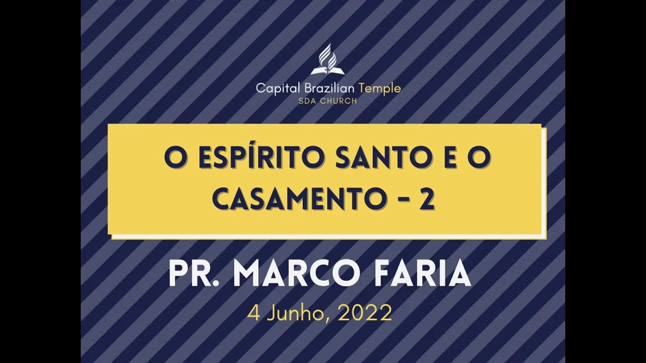O Espírito Santo e o Casamento - Parte 2 - Pr. Marco Faria