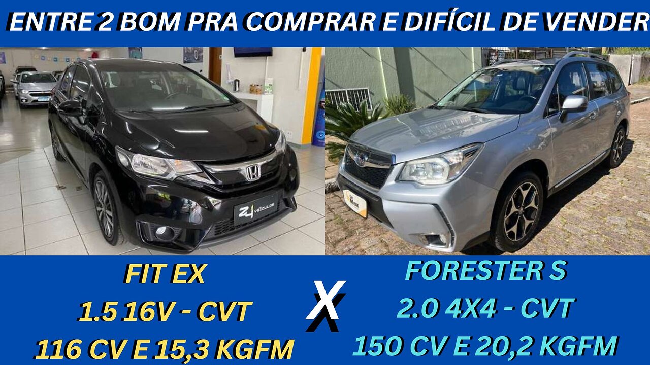 ENTRE 2 CARROS - HONDA FIT X SUBARU FORESTER - CARROS MUITO BONS QUE SOBRE PRECONCEITO