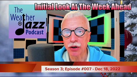 WeatherJazz® Episode #007: Initial Look At Week Ahead