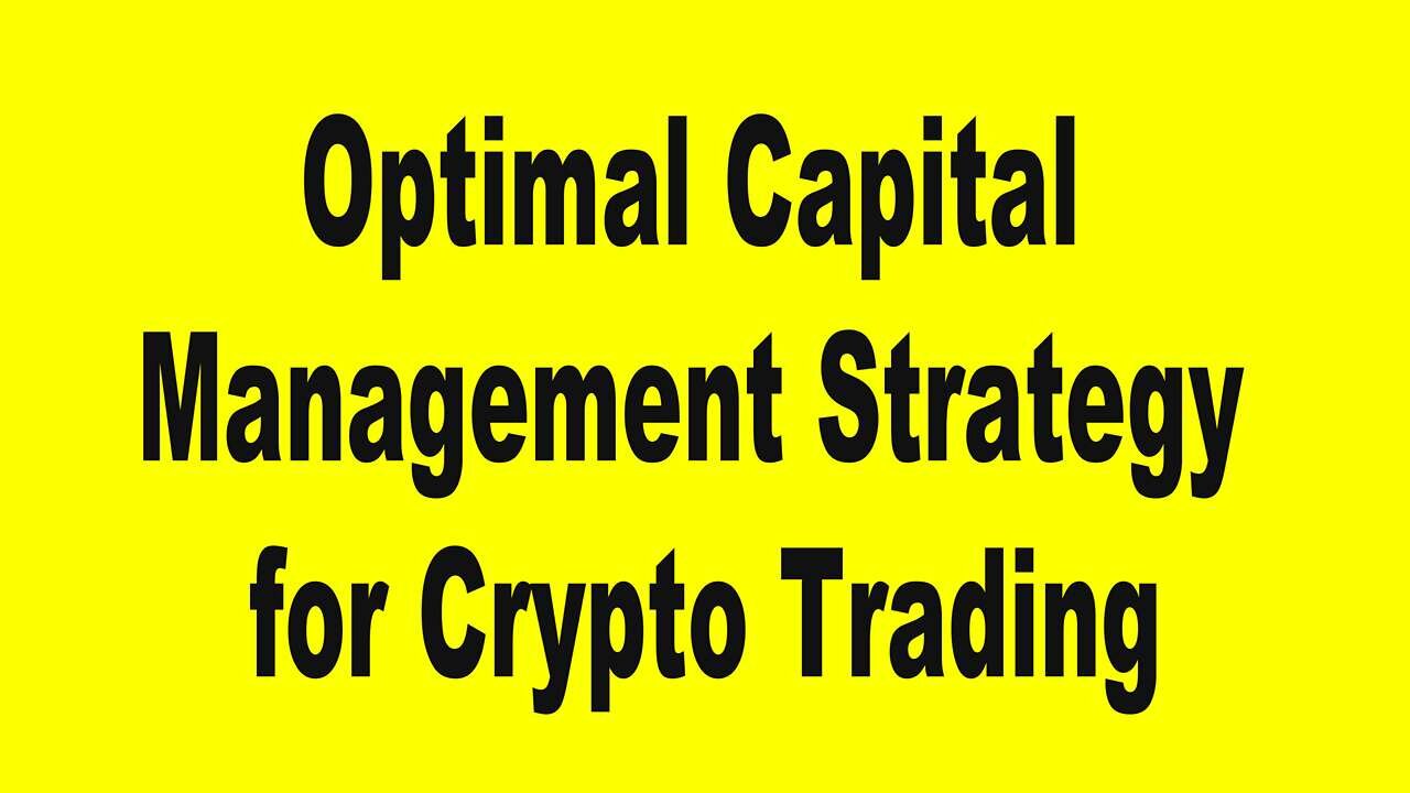 Optimal Capital Management Strategy for Crypto Trading