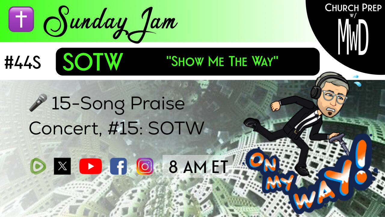 ✝️ #44S 🎤Sunday Jam, ft SOTW: "Show Me The Way" | Church Prep w/ MWD