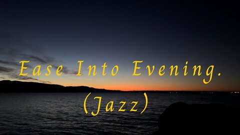 Ease Into Evening (Jazz)