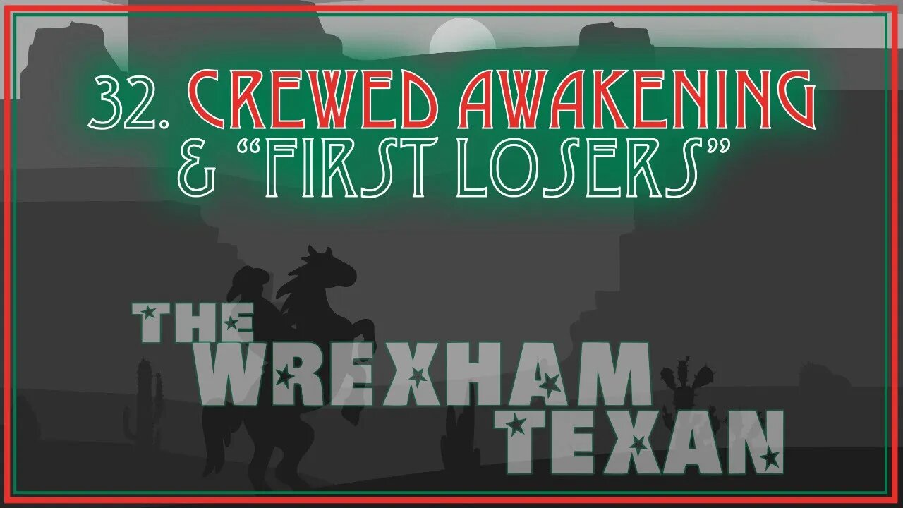 32. Crewed Awakening & "First Losers" Review