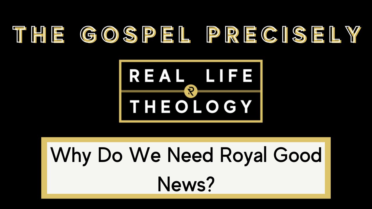 Real Life Theology: The Gospel Precisely Question #2