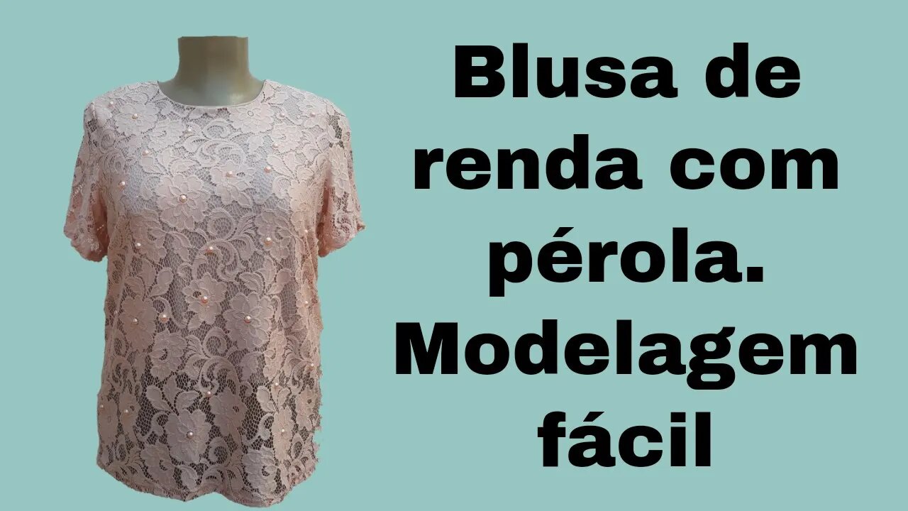 Blusa de renda com pérola. Modelagem prática