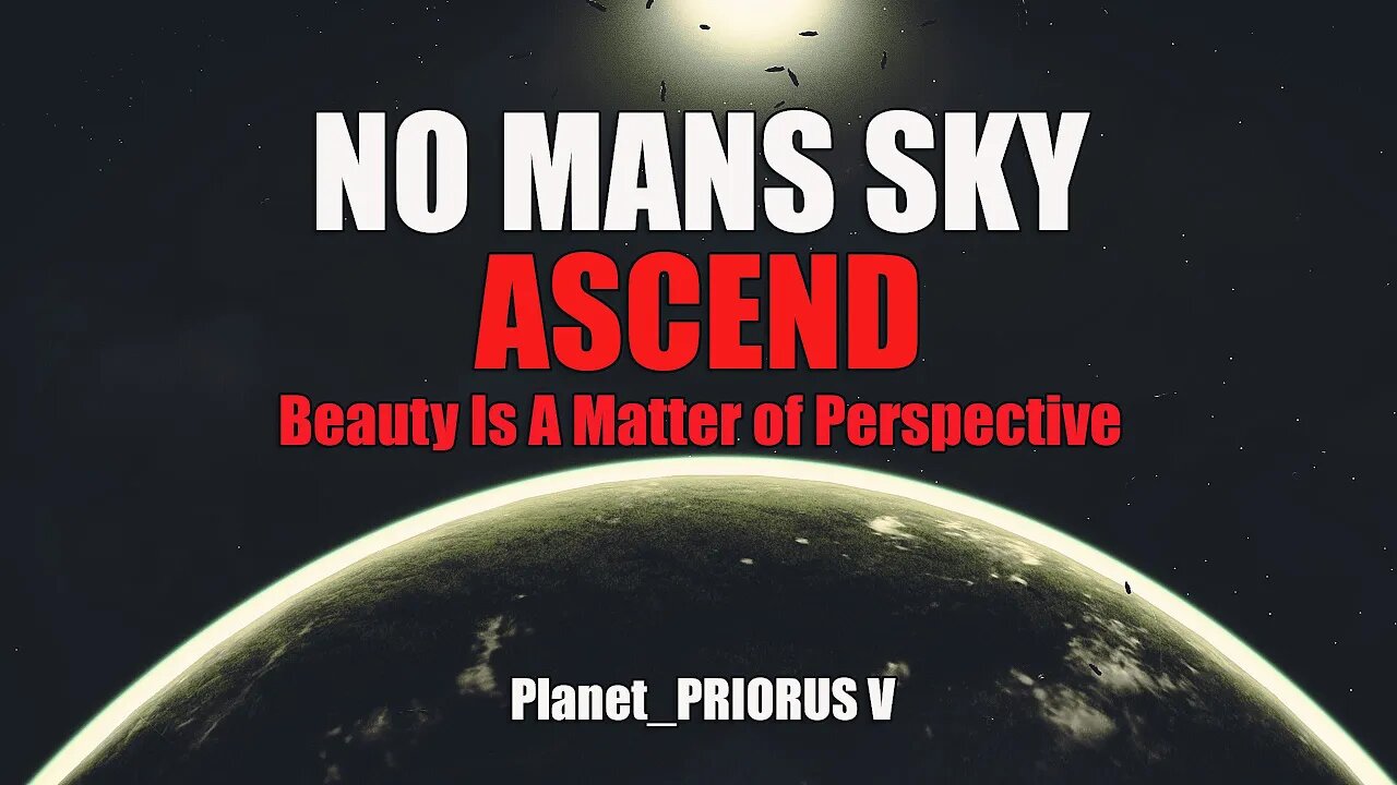 NO MANS SKY I NEXT GEN I ASCEND I Beauty is a Matter of Perspective