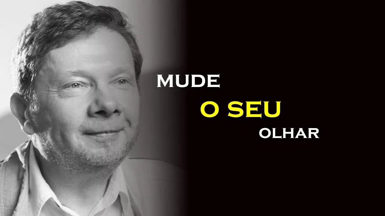 APRENDA A MUDAR SEU OLHAR, ECKHART TOLLE DUBLADO