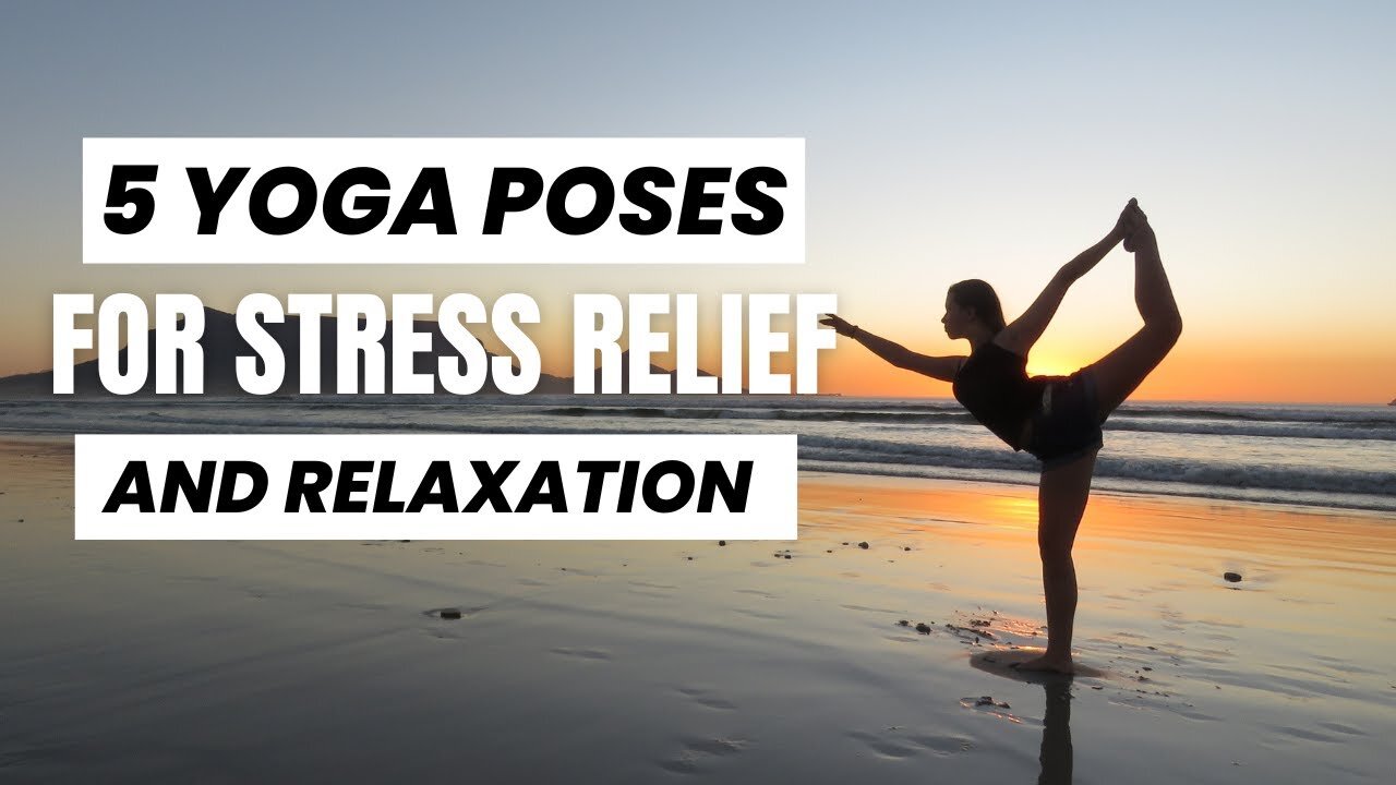 Main 5 Yoga Poses for Stress Relief and Relaxation