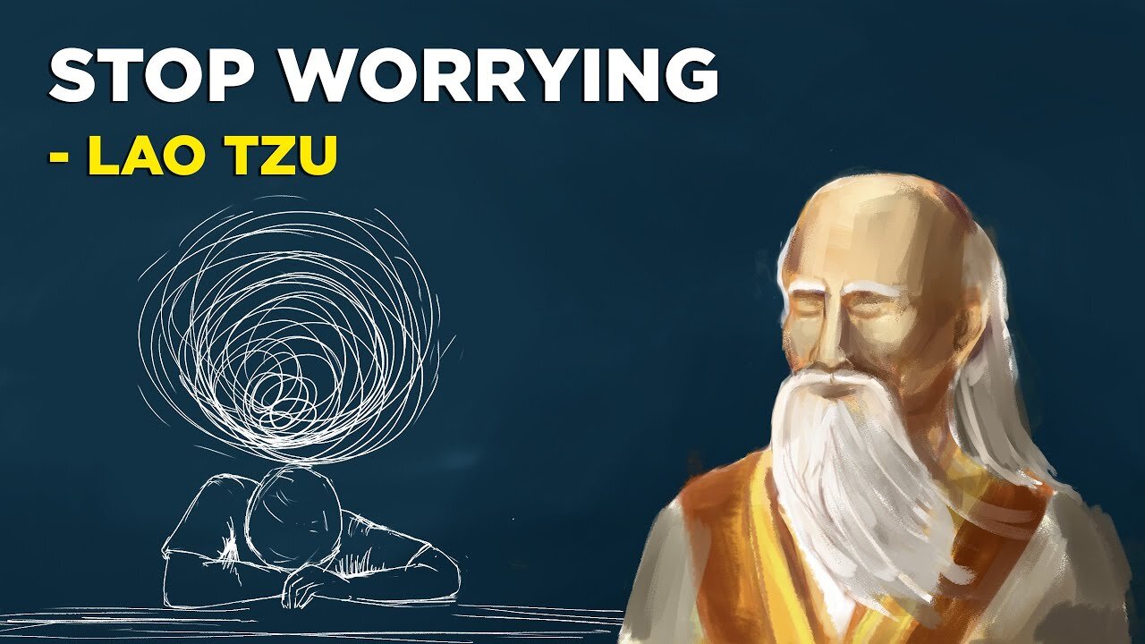 Lao Tzu - 5 Ways To Stop Worrying (Taoism)