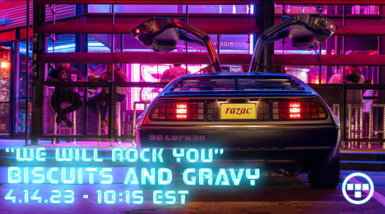 🔴LIVE - 10:15 EST - 4.14.23 - Biscuits and Gravy - "We Will Rock You"🔴