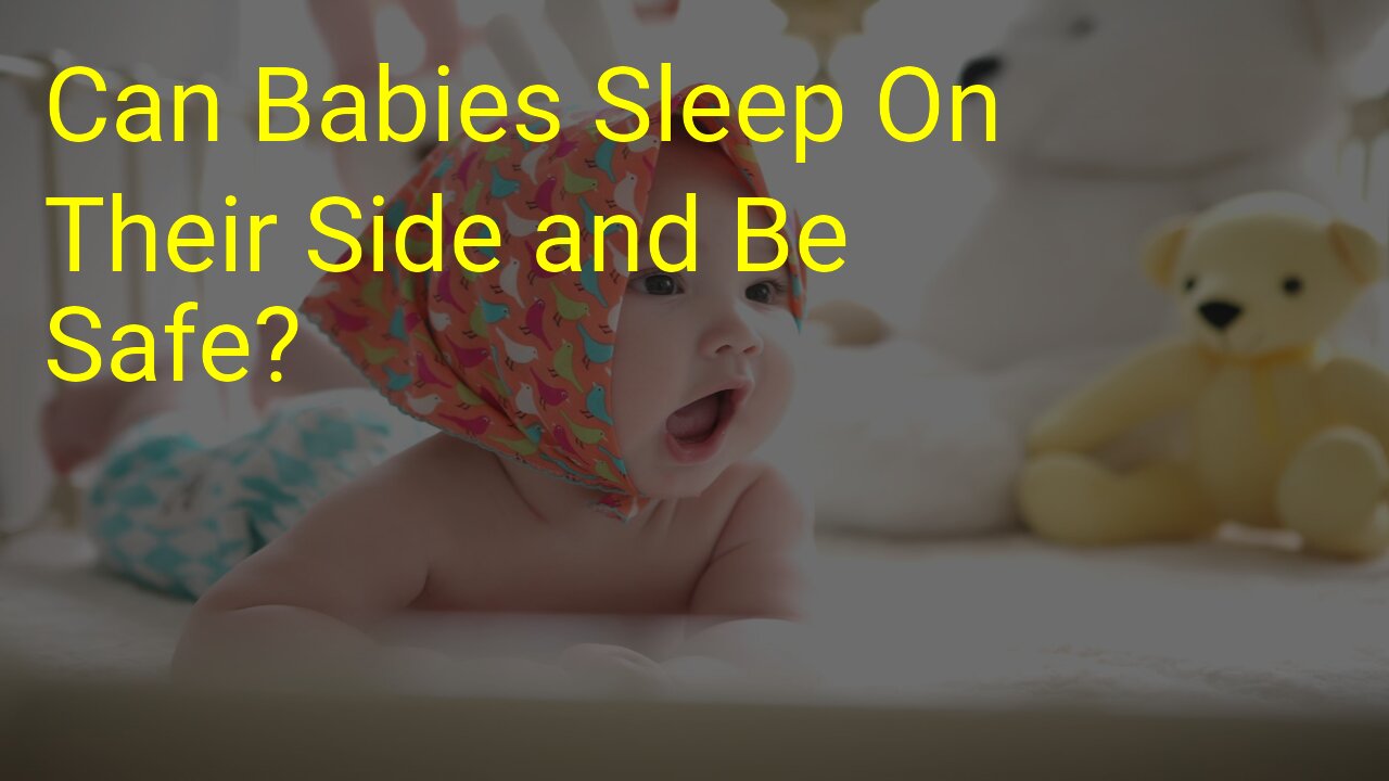 Can Babies Sleep On Their Side and Be Safe?