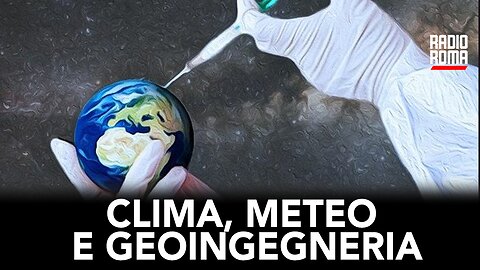 CLIMA, METEO E GEOINGEGNERIA (Con Ing. Alessandro Ratti e Simone Ippolito)