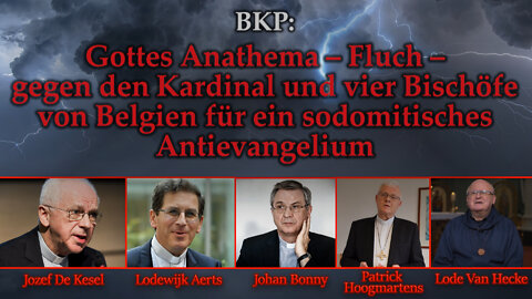 BKP: Gottes Anathema – Fluch – gegen den Kardinal und vier Bischöfe von Belgien für ein sodomitisches Antievangelium