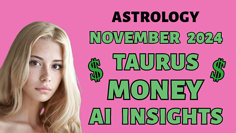 AI Predicts Taurus' Financial Fortune November 2024: Steady Growth Ahead!