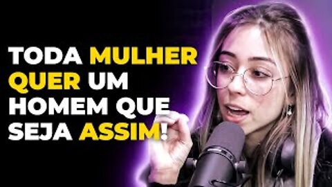 O QUE AS MULHERES MAIS BUSCAM EM UM HOMEM! (com Letícia Felisberto)