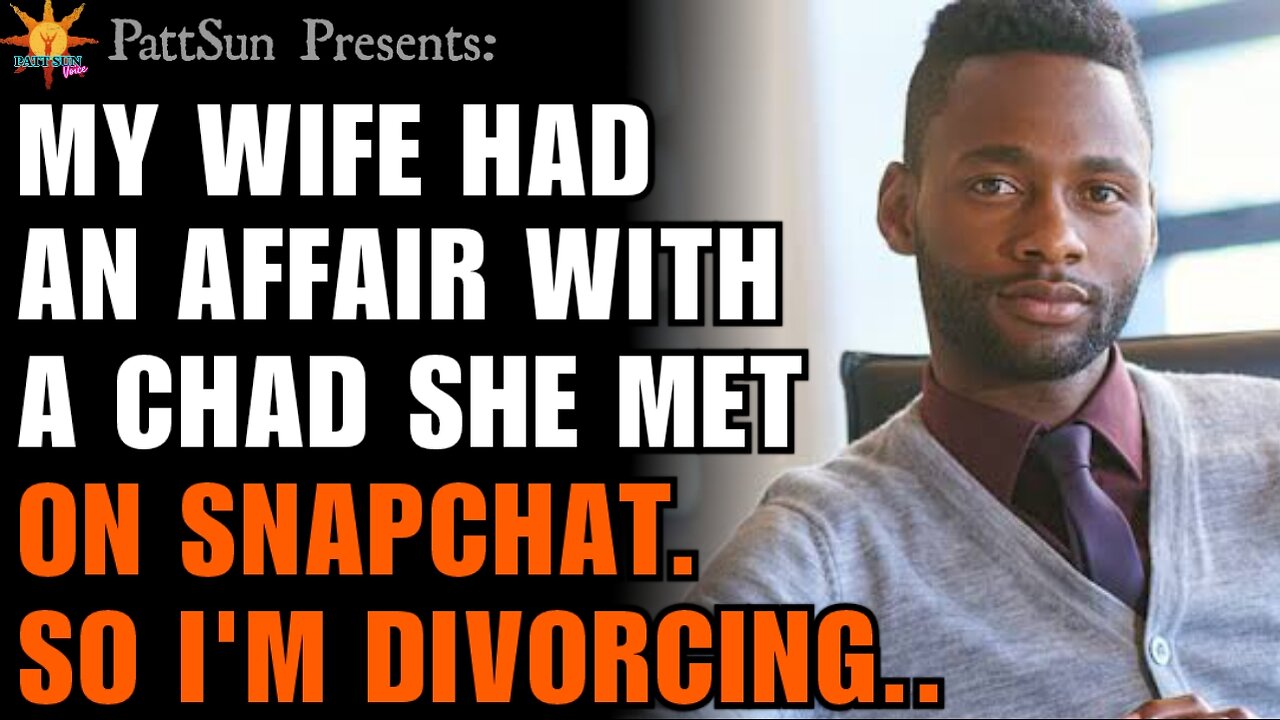 CHEATING WIFE had an affair with a Chad she met on Snapchat, so I'm divorcing her