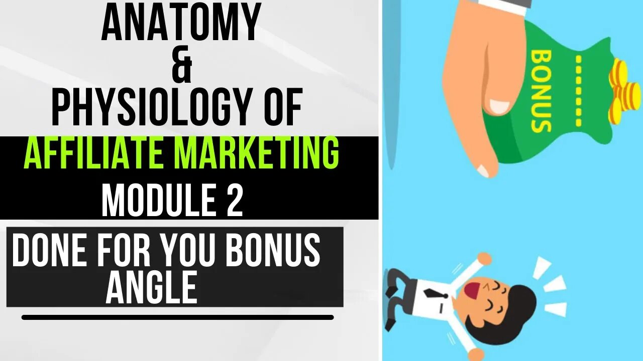 06 Affiliate Marketing Complete Tutorial Module 2 - Done for you Bonus Angle