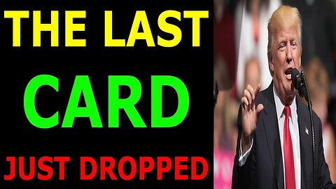 THE LAST CARD JUST HAS JUST BEEN DROPPED UPDATE TODAY - TRUMP NEWS