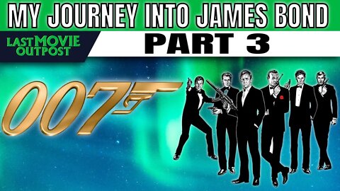 My Journey Into James Bond Movies In Order Chronologically Part 3