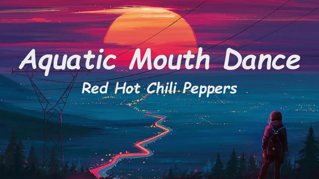 Red Hot Chili Peppers - Aquatic Mouth Dance (Lyrics)