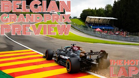 The Hot Lap (Belgian Grand Preview)