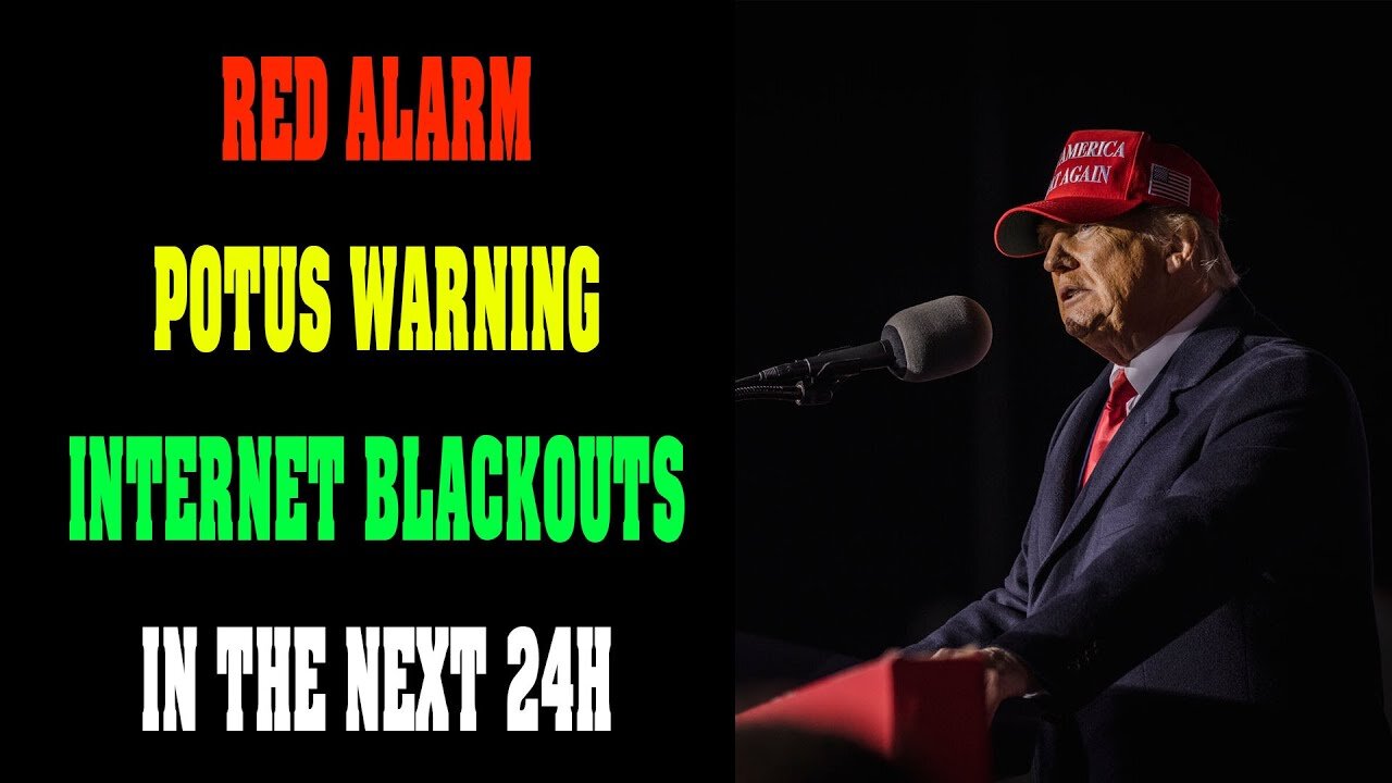 RED ALARM !!! POTUS WARNING INTERNET BLACKOUTS IN THE NEXT 24H !!!