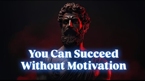 You don't need to motivate yourself constantly.(STOICISM)