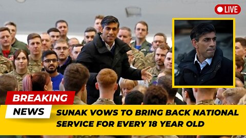 Sunak promises to bring back national service for 18-year-olds | News Today | USA