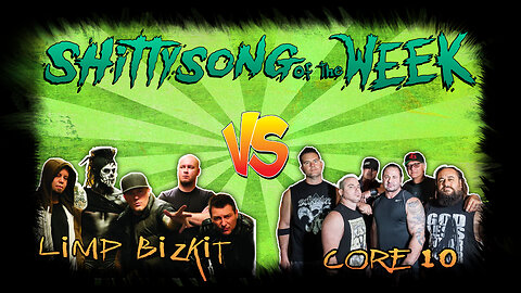 SSOTW- Limp Bizkit VS Core 10