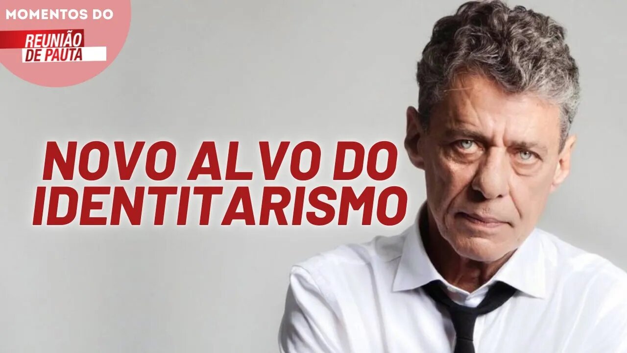 Chico Buarque vai deixar de cantar "Com açúcar, com afeto" por pressão das feministas | Momentos