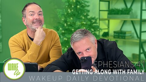 WakeUp Daily Devotional | Getting Along with Family| Ephesians 4:1