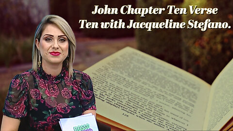 John Chapter Ten Verse Ten with Jacqueline Stefano.