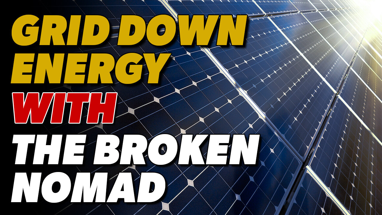 Grid Down Energy With The Broken Nomad