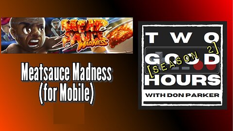 Two Good Hours - #6 - Meatsauce Madness - The Game