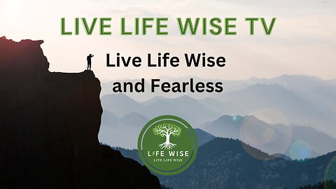 Live Life Wise and Fearless