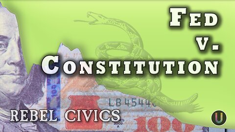 [Rebel Civics] Inflation and The Fed v. the Constitution