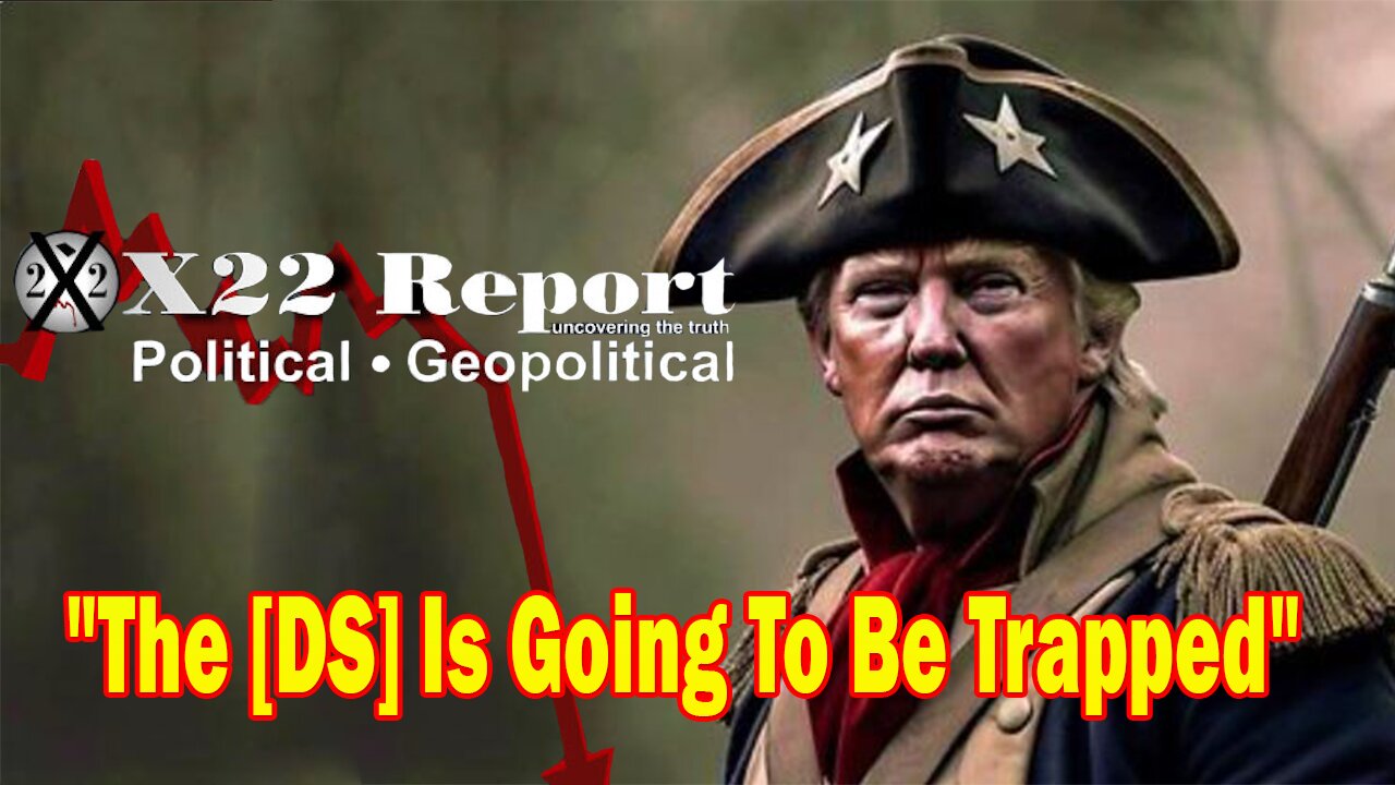 X22 Dave Report - The [DS] Is Going To Be Trapped, Trump Has Warned The People That War Is Coming