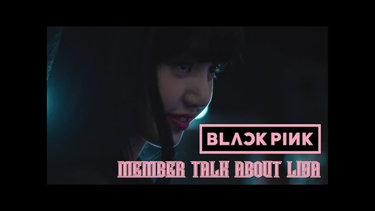 HOW BLACKPINK TALK ABOUT LISA?