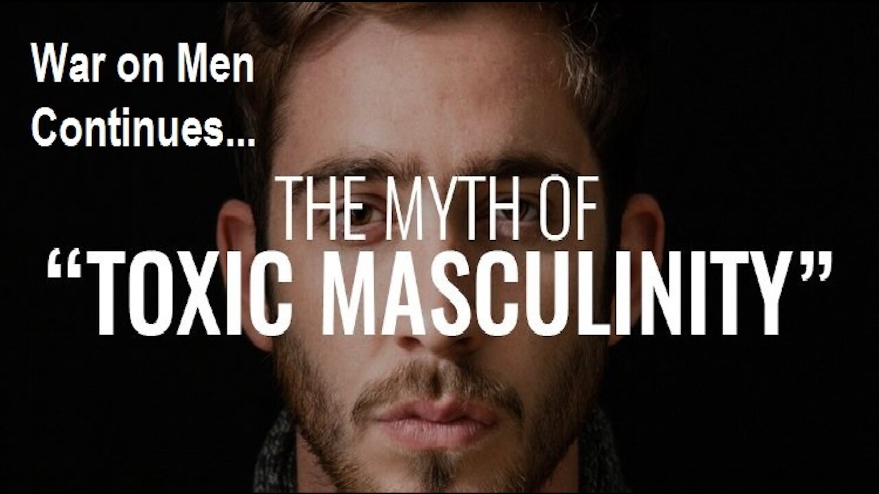 Fake " Toxic Masculinity " Narrative is Woke Feminist Ideology to Indoctrinate People [mirrored]