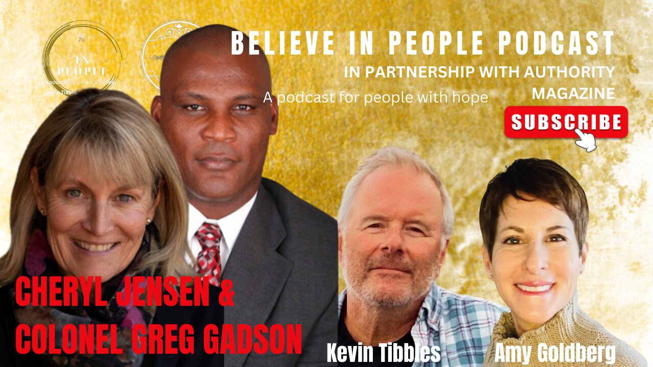 EP. 24: BELIEVE IN PEOPLE. Meet Cheryl Jensen & Colonel Gregory Gadson