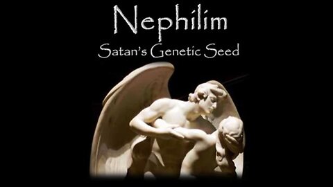 Nephilim Satan's Genetic Seed