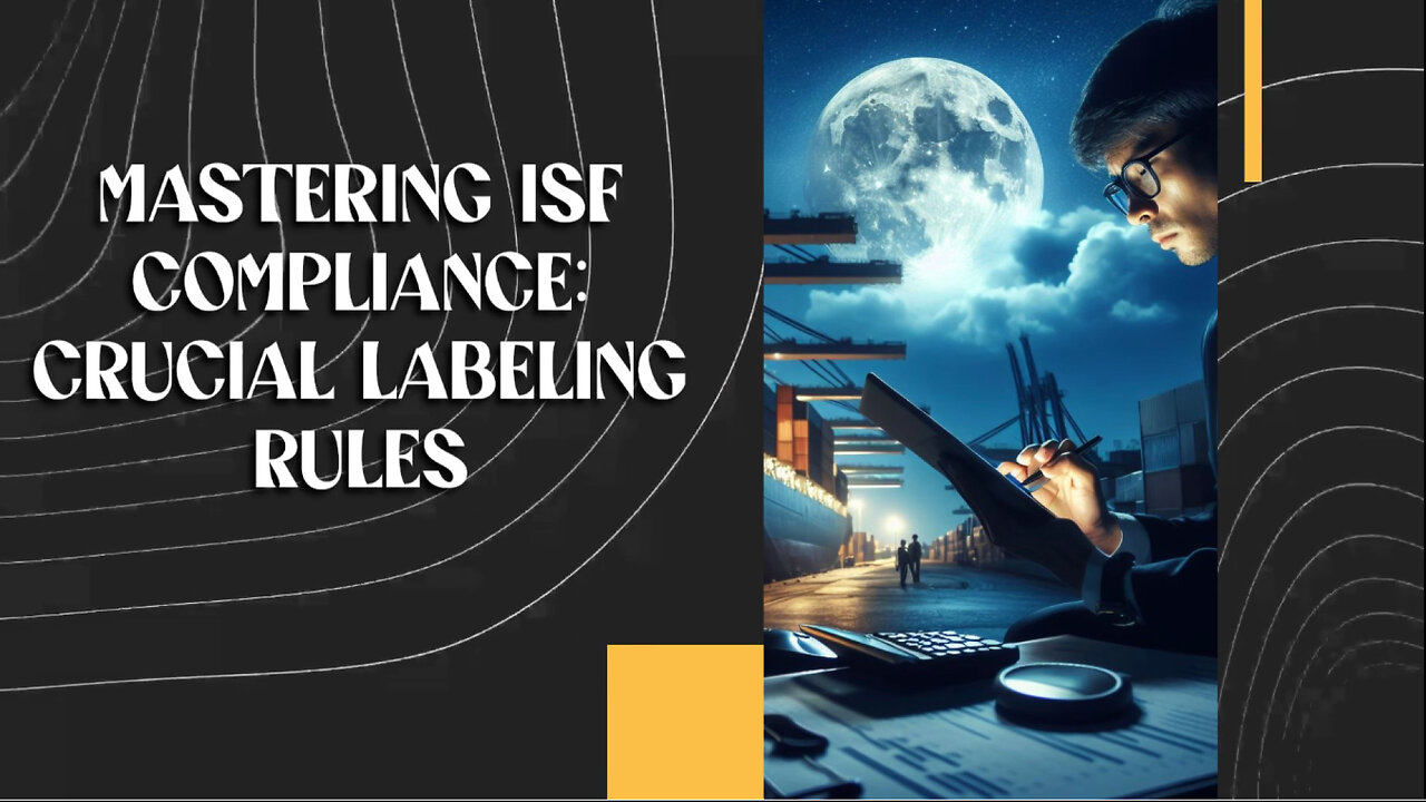 Mastering ISF Compliance: Labeling Rules Made Simple