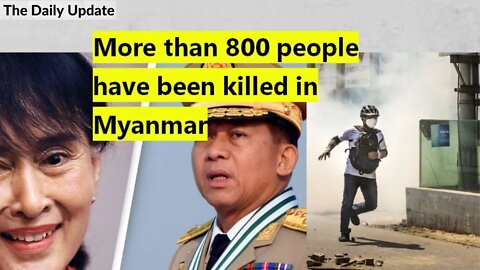 More than 800 people have been killed in Myanmar | The Daily Update